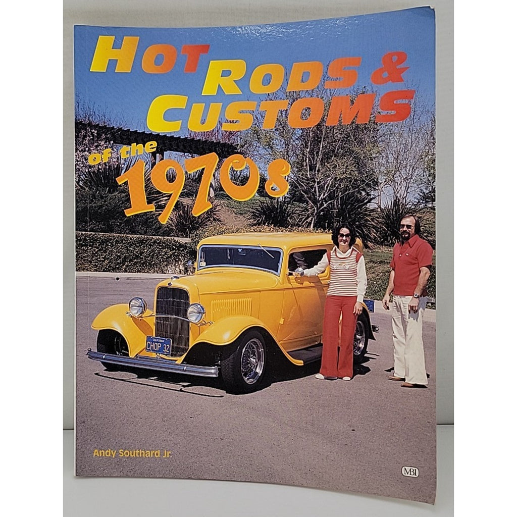 Hot Rods and Customs of the 1970s by Andy Southard Jr. (1998, Trade Paperback)
