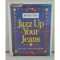 Jazz up Your Jeans : Tips and Tricks to Wake up Your Wardrobe by Brooks Whitney