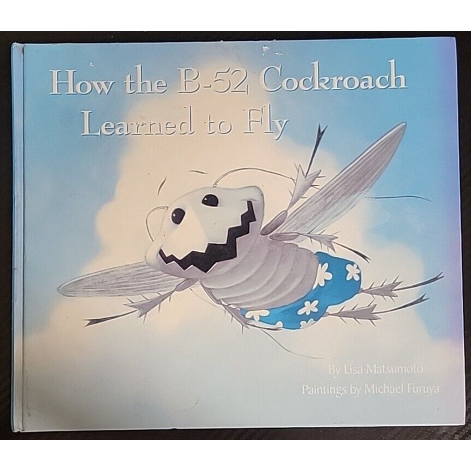 How the B-52 Cockroach Learned to Fly by Lisa Matsumoto (1995, Hardcover)