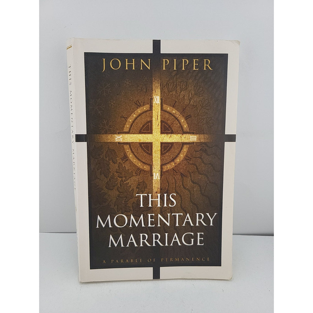 This Momentary Marriage a Parable of Permanence by John Piper (Trade Paperback)
