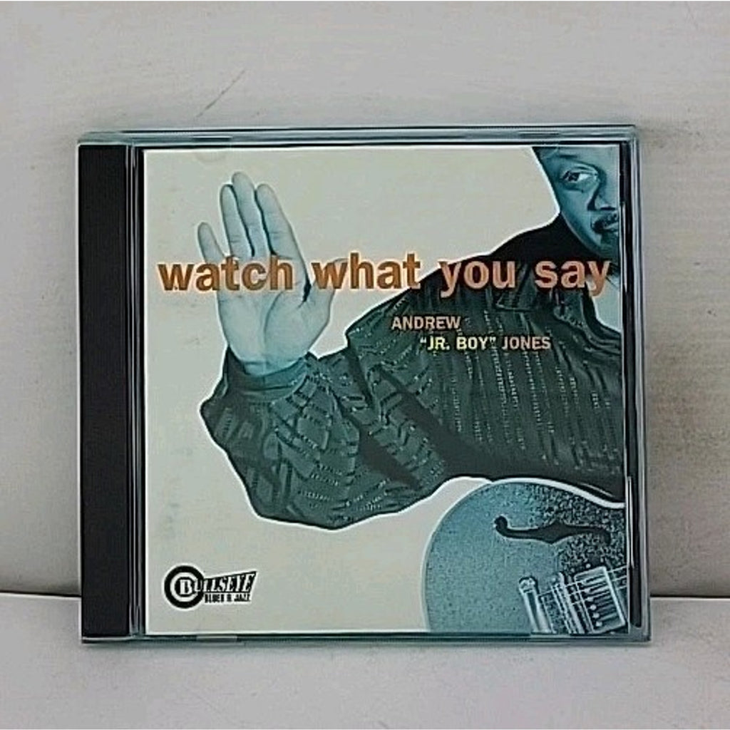 Watch What You Say by Andrew "Jr. Boy" Jones (CD, Jun-1998, Bullseye Blues)