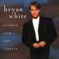 Between Now and Forever by Bryan White (CD, Mar-1996, Elektra (Label))