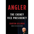 Angler : The Cheney Vice Presidency by Barton Gellman (2008, Hardcover)