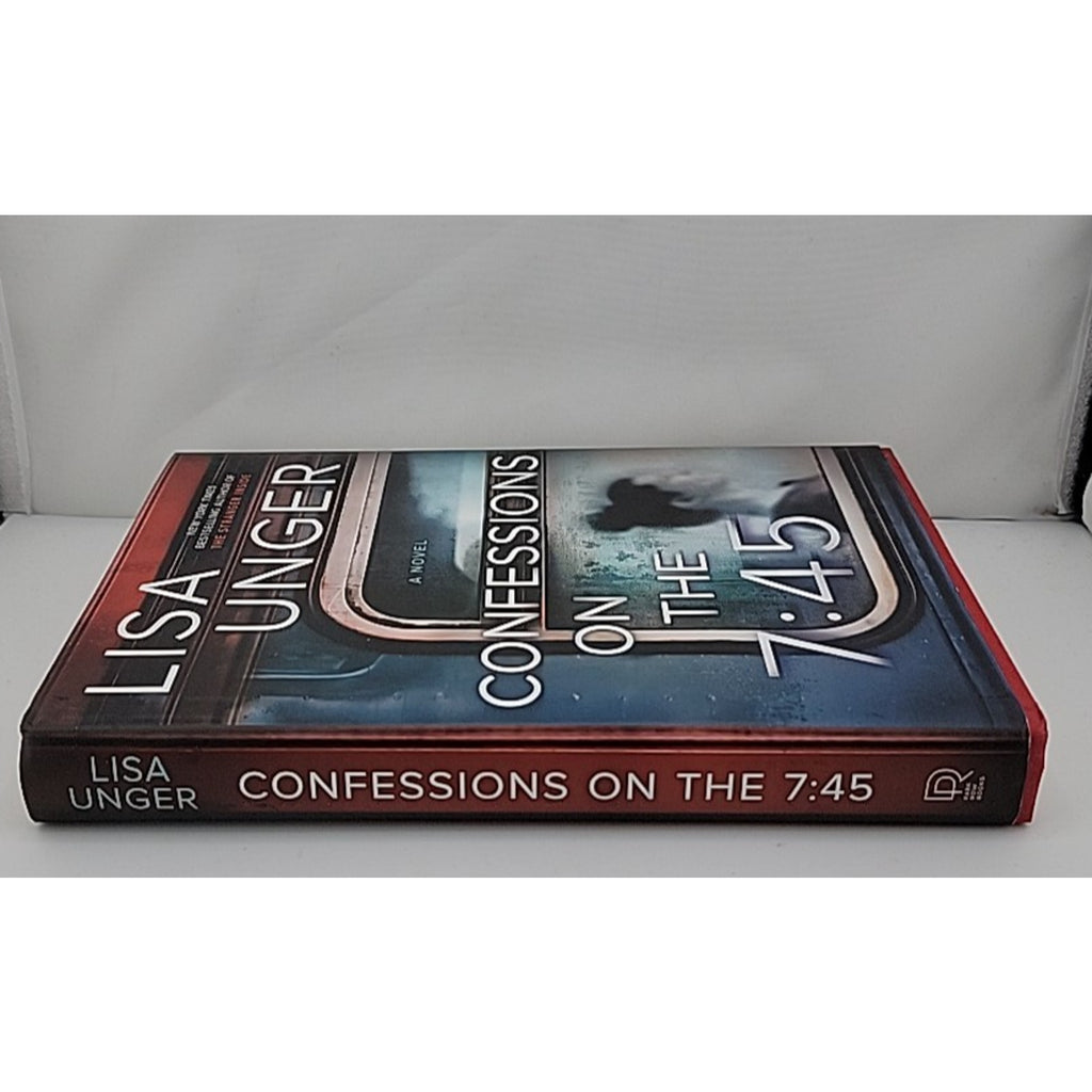 Confessions on the 7:45: a Novel by Lisa Unger (2020, Hardcover)