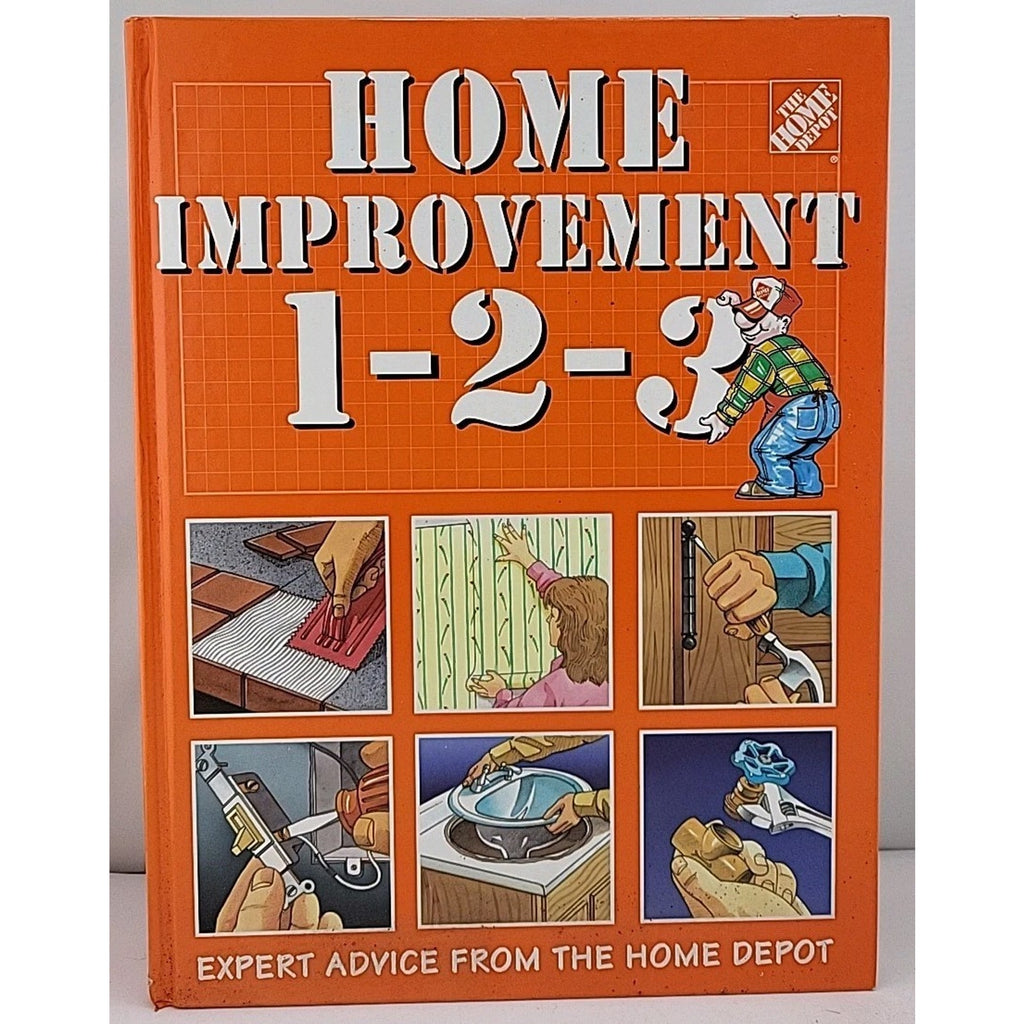 Home Improvement 1-2-3 : Expert Advice from the Home Depot by Home Depot...