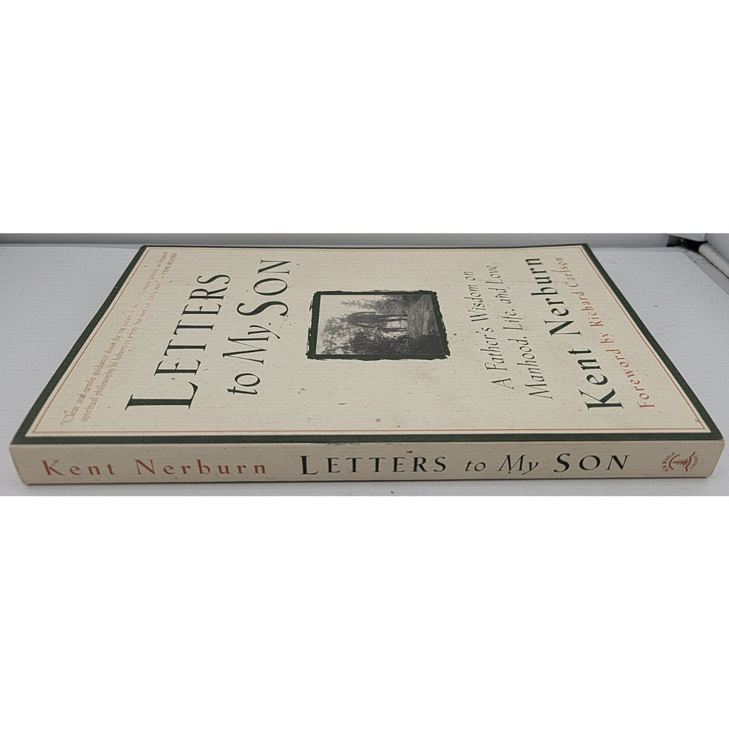 Letters to My Son : A Father's Wisdom on Manhood, Life, and Love by Kent Nerburn