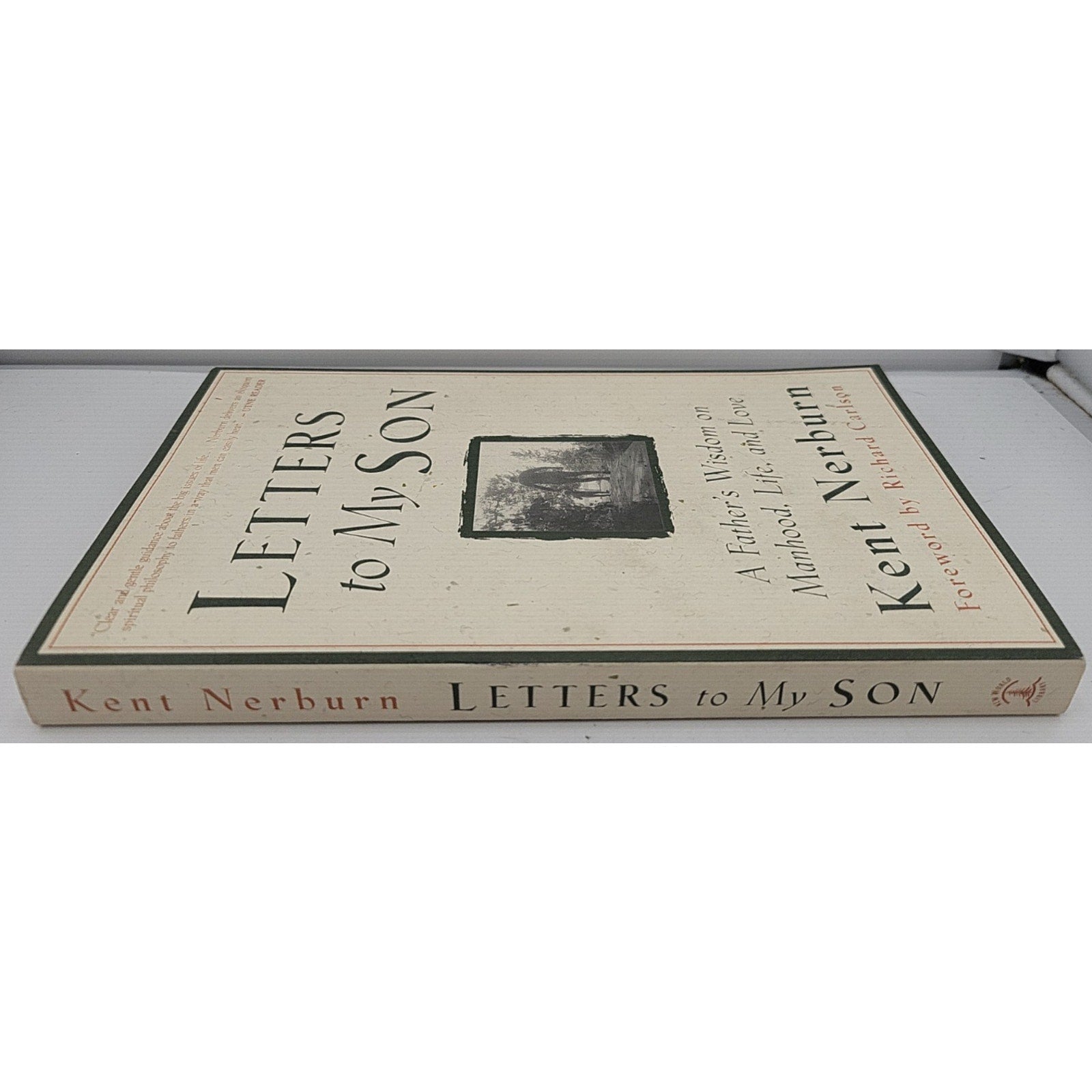 Letters to My Son : A Father's Wisdom on Manhood, Life, and Love by Kent Nerburn
