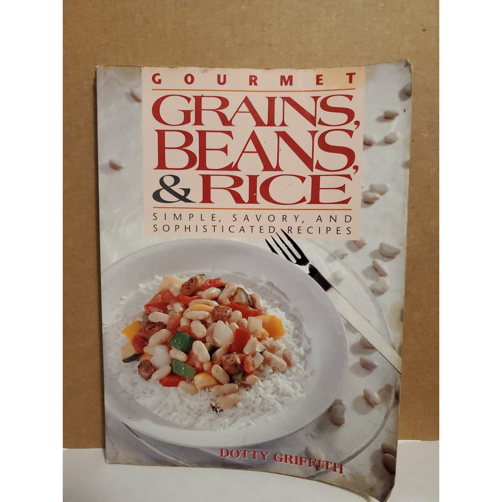 Gourmet Grains, Beans, and Rice by Dotty Griffith (1992, Trade Paperback)