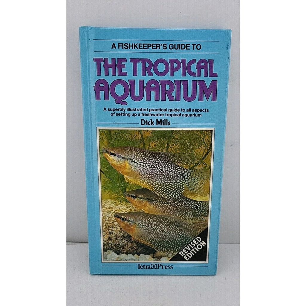 A Fishkeeper's Guide to the Tropical Aquarium by Dick Mill Hardcover