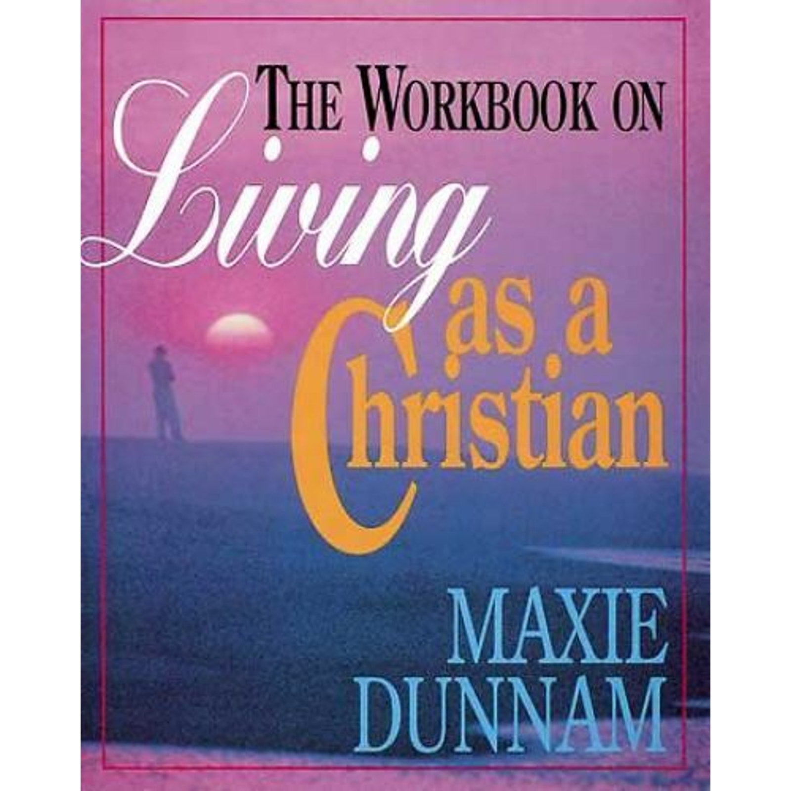 Living as a Christian by Maxie Dunnam (1994, Trade Paperback, Workbook)