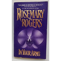 In Your Arms by Rosemary Rogers (1999, Trade Paperback)
