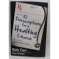 10 Prescriptions for a Healthy Church by Kay Kotan and Bob Farr (2015, Trade...