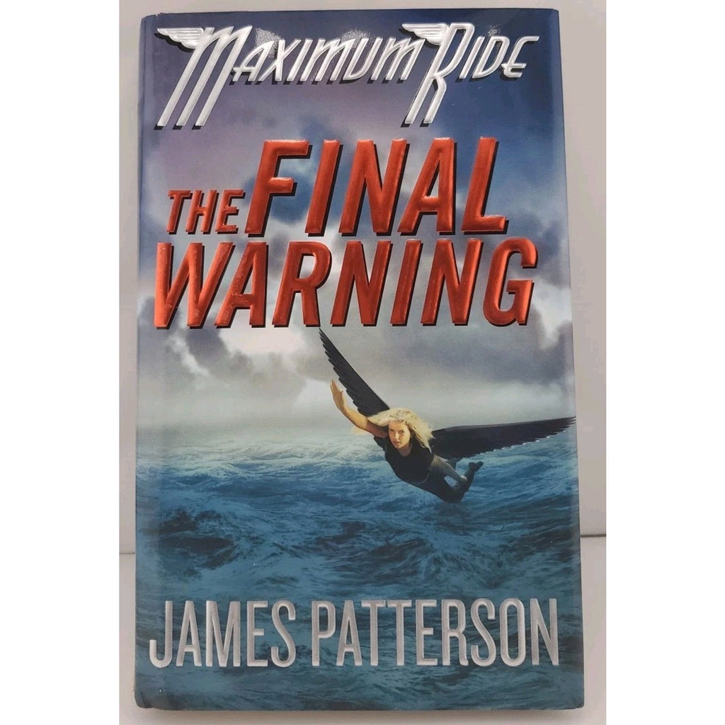 Final Warning : A Maximum Ride Novel by James Patterson (2008, Hardcover)