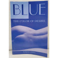 Blue : The Color of Desire by Patrick Linney (Perfect)