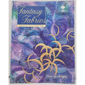 Fantasy Fabrics : Techniques for Layered Surface Design by Bonnie L....
