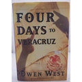 Four Days to Veracruz by Owen West (2003, Hardcover)