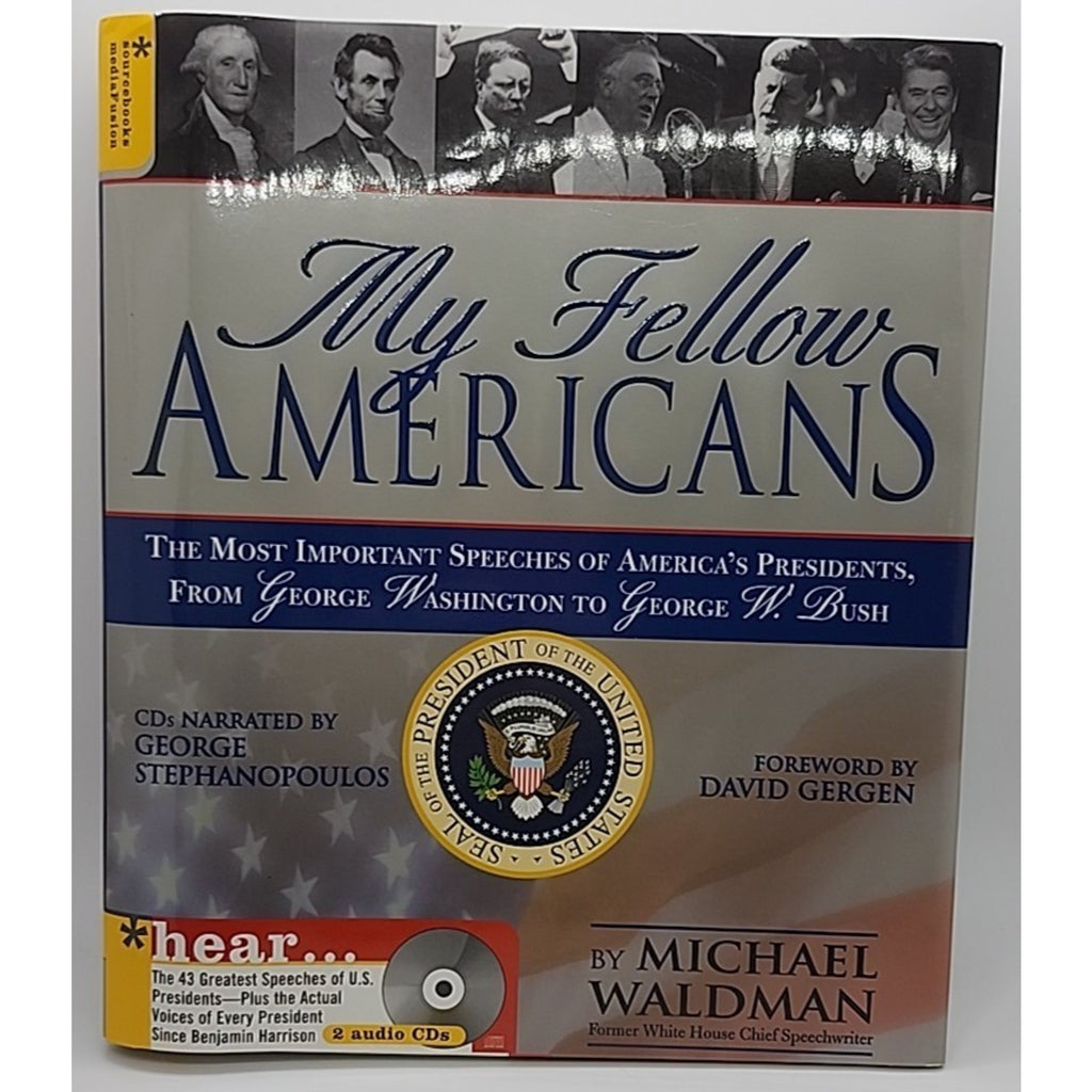 My Fellow Americans : The Most Important Speeches of America's Presidents, from