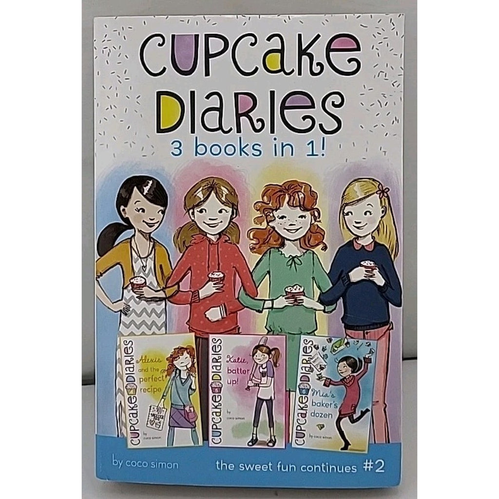 Cupcake Diaries 3 Books In 1! #2 : Alexis and the Perfect Recipe; Katie, Batter