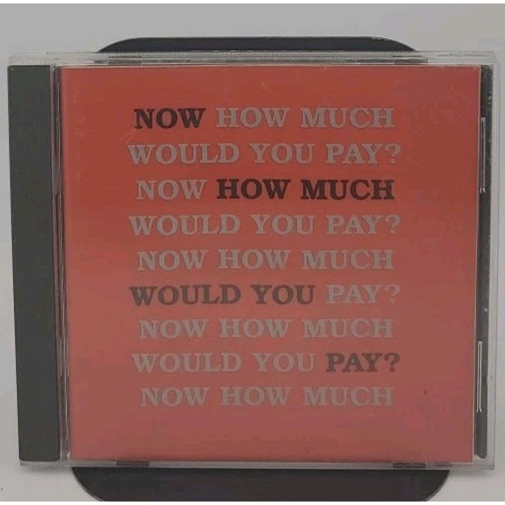 Now How Much Would You Pay? CD
