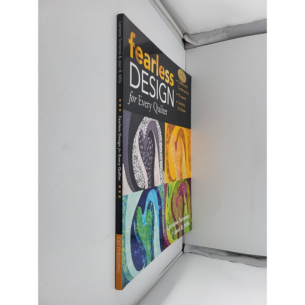 Fearless Design for Every Quilter : Traditional and Contemporary - 10...