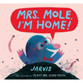 Mrs. Mole, I'm Home! by Jarvis (2018, Picture Book)