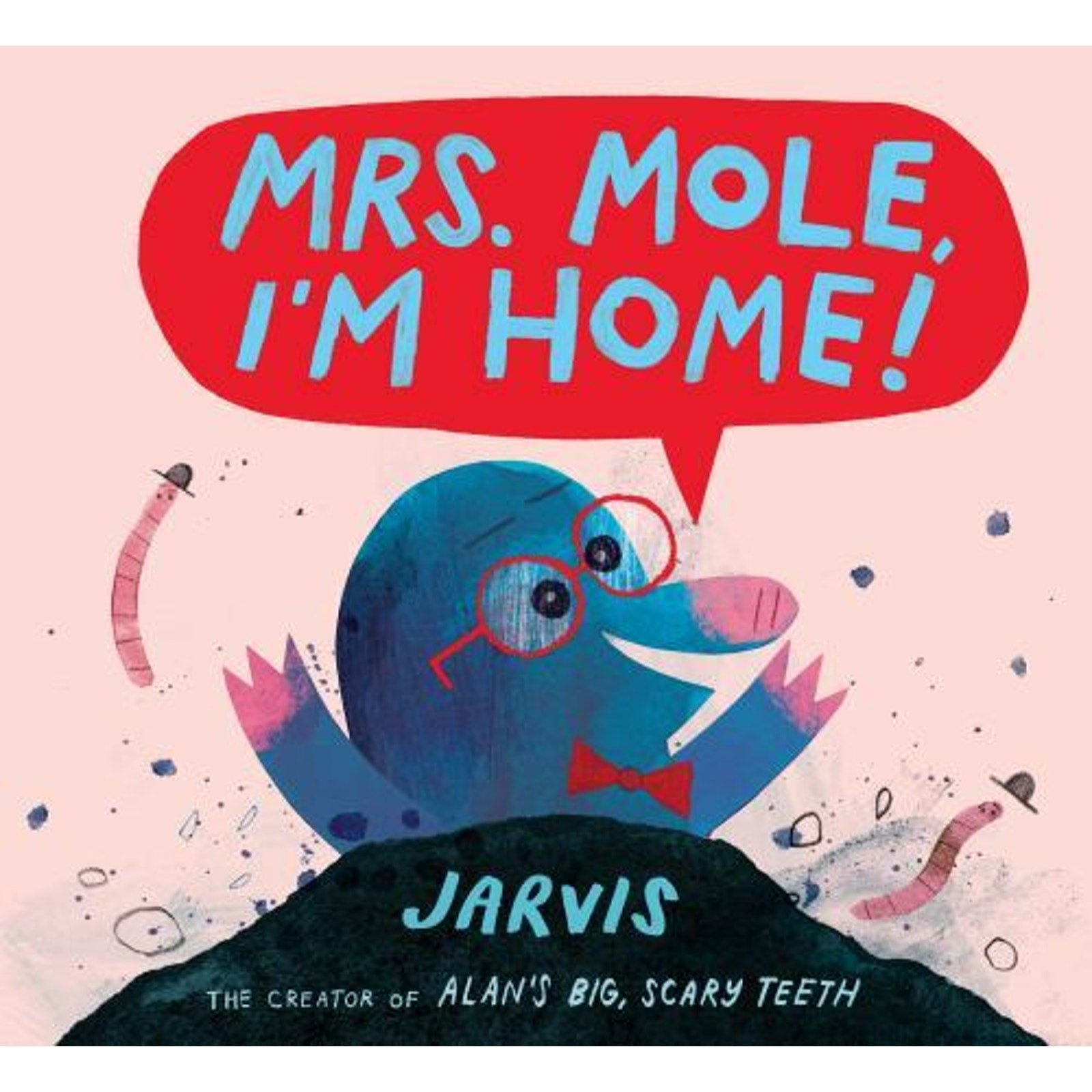 Mrs. Mole, I'm Home! by Jarvis (2018, Picture Book)