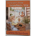 Treasures from Grandma's Attic by Arleta Richardson (2011, Trade Paperback)
