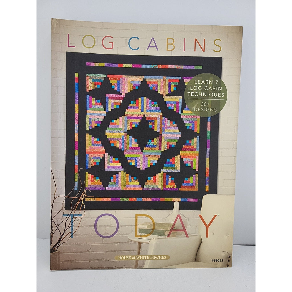 Log Cabins Today House of White Birches Quilting Book 30+ Designs 144065