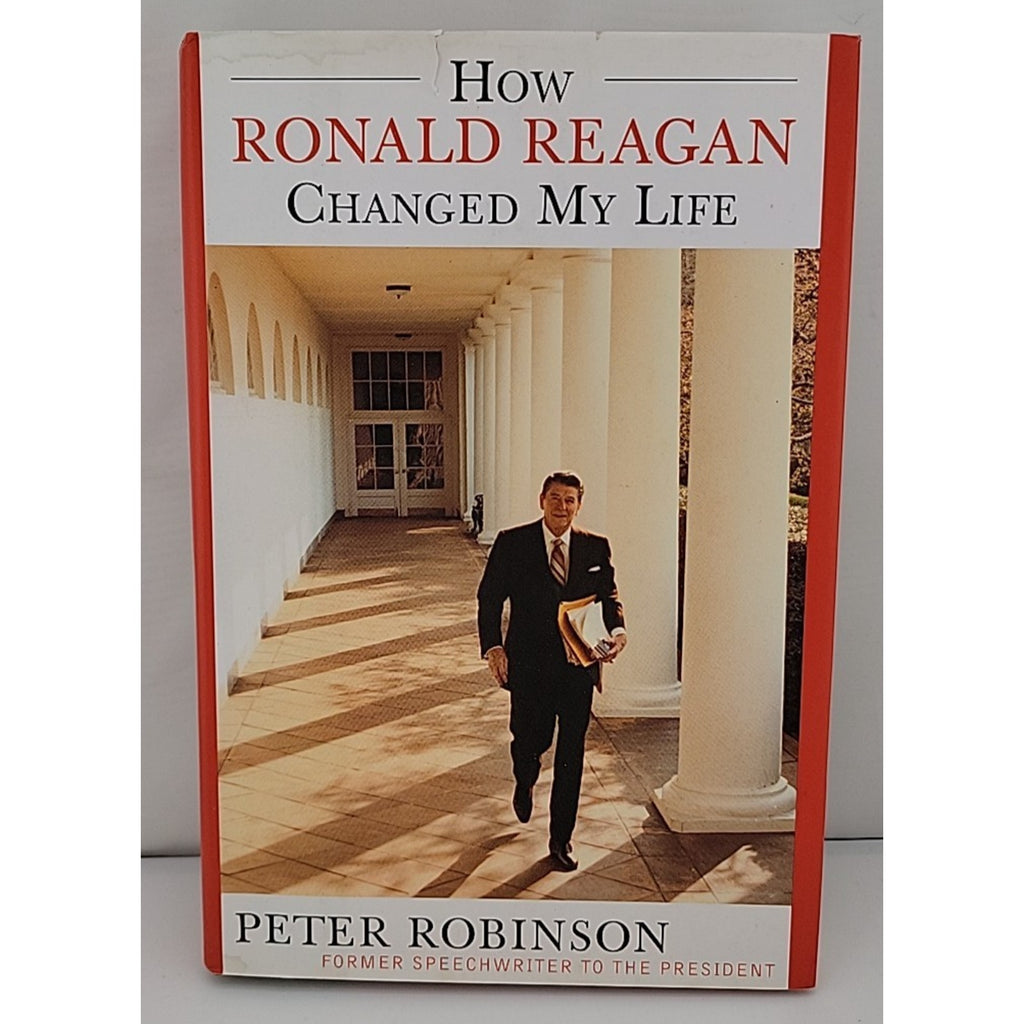 How Ronald Reagan Changed My Life by Peter Robinson (2003, Hardcover)