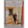 How Ronald Reagan Changed My Life by Peter Robinson (2003, Hardcover)