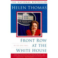 Front Row at the White House : My Life and Times by Helen Thomas (2000, Trade...