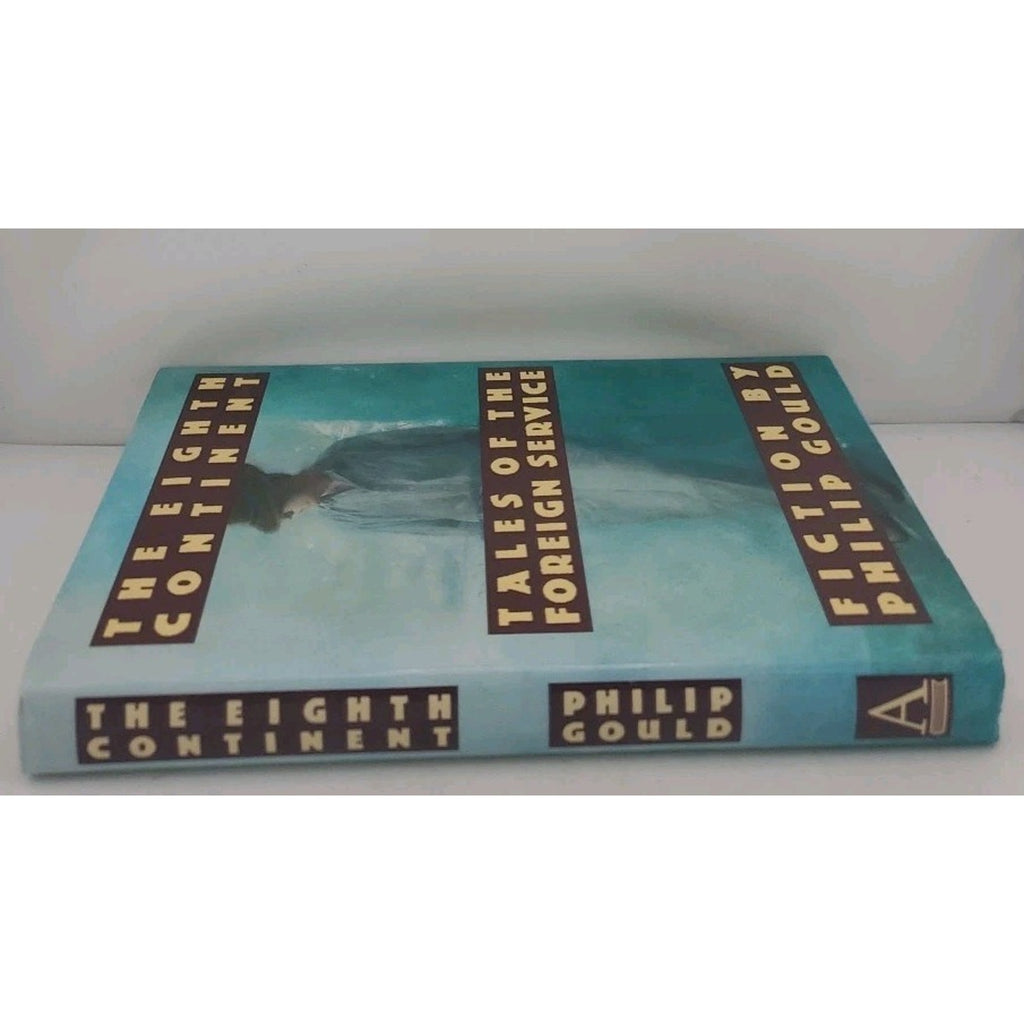 Eighth Continent : Tales of the Foreign Service by Philip Gould (1991,...