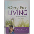 Worry-Free Living : Trading Anxiety for Peace by Joyce Meyer (2016, Hardcover)