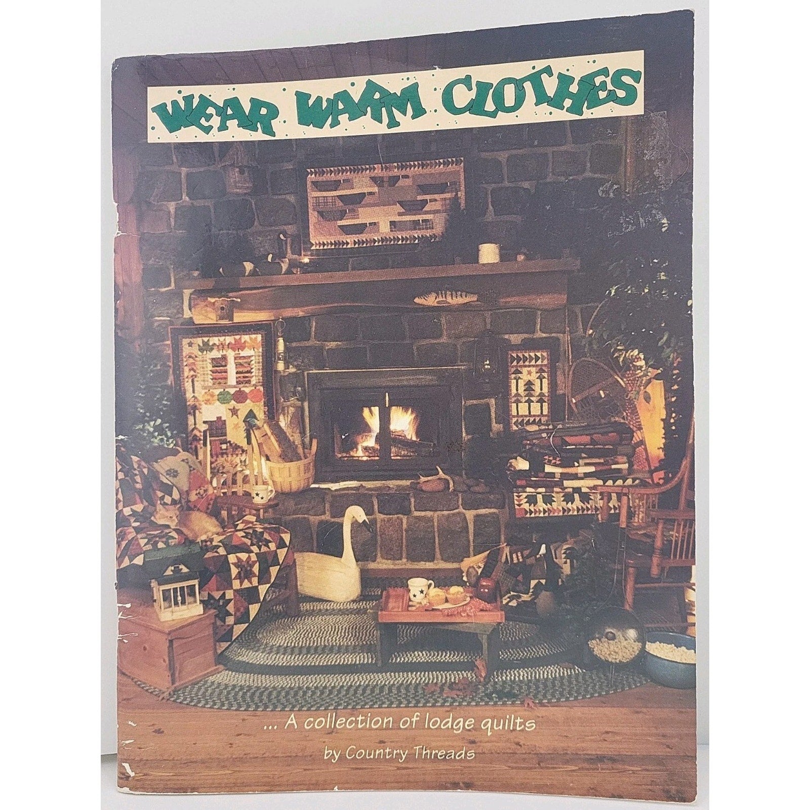Wear Warm Clothes... A Collection of Lodge Quilts by Country Threads