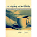 Everyday Simplicity : A Practical Guide to Spiritual Growth by Robert J....