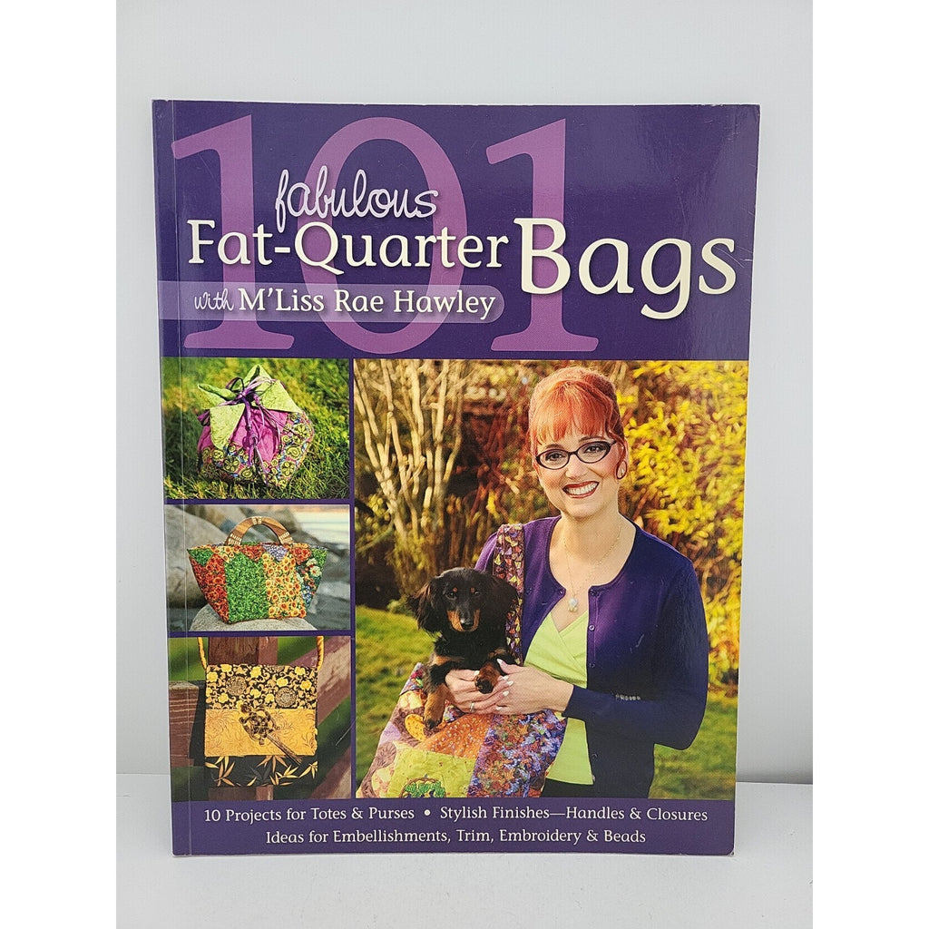 101 Fabulous Fat-Quarter Bags with M'Liss Rae Hawley : - 10 Projects for...