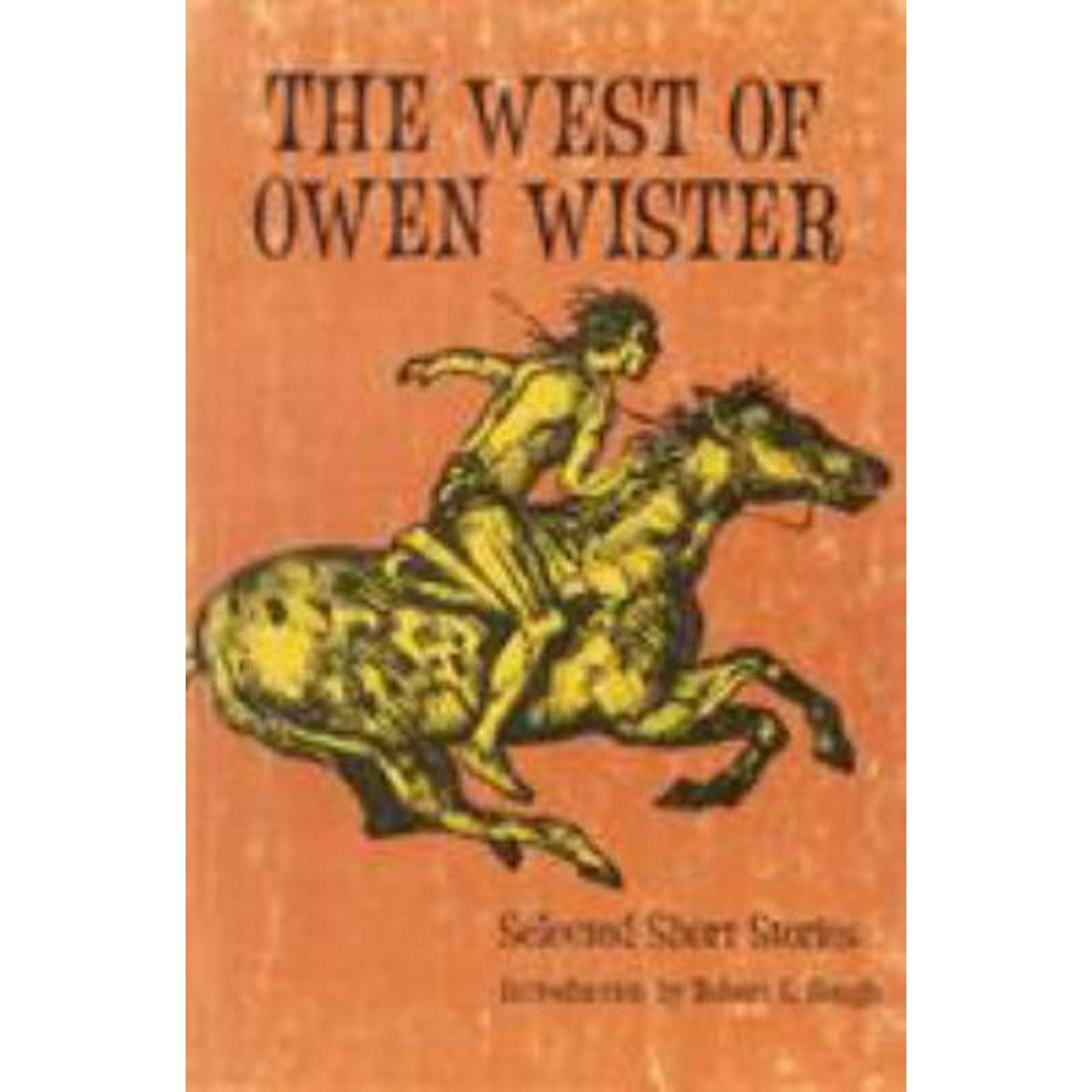 The West of Owen Wister : Selected Short Stores by Owen Wister (1972, Trade...