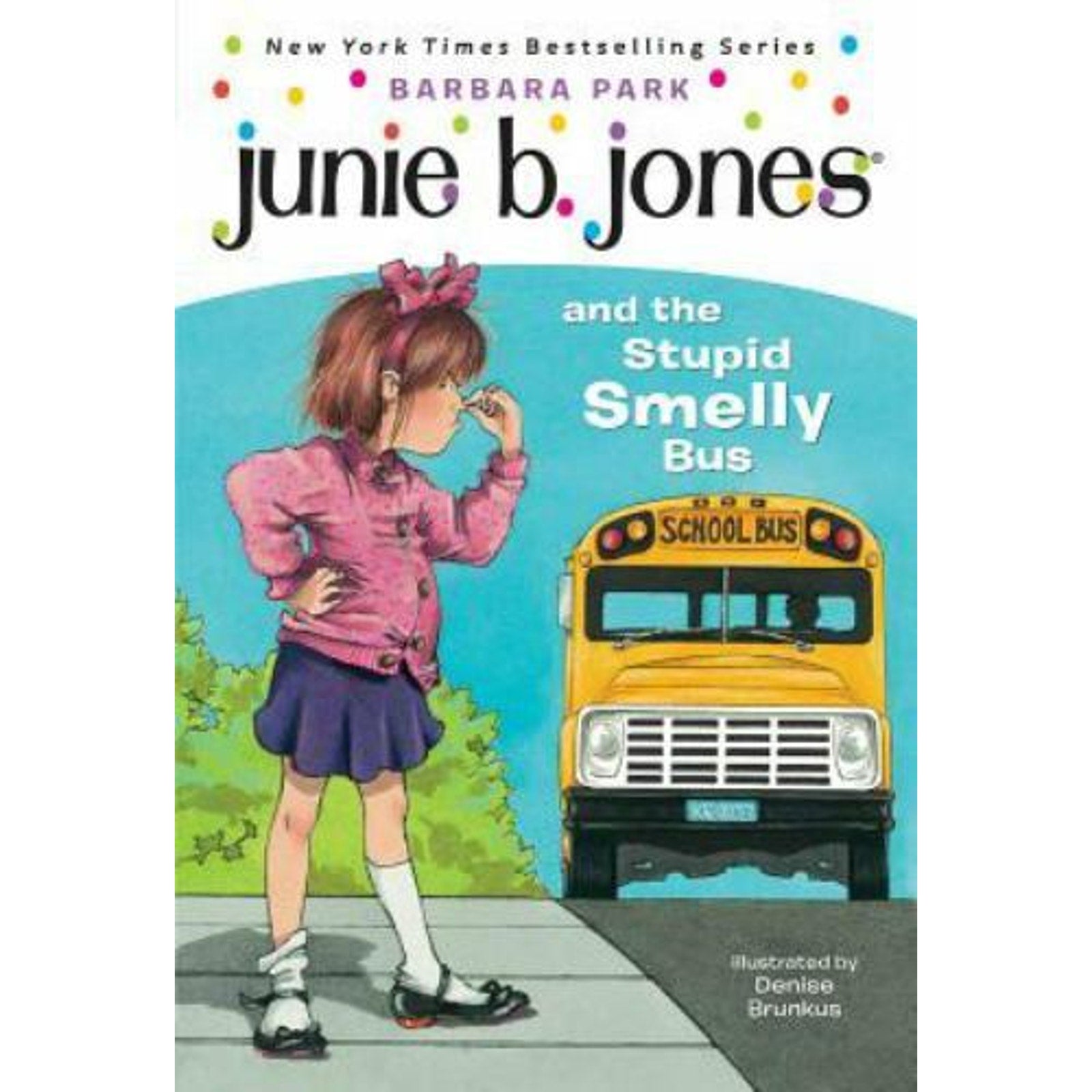 Junie B. Jones Ser.: Junie B. Jones #1: Junie B. Jones and the Stupid Smelly Bu…