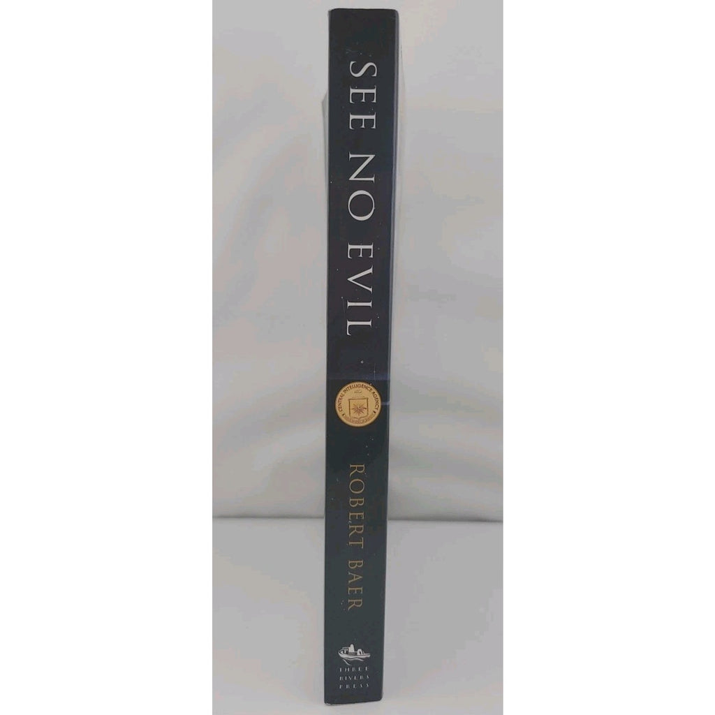 See No Evil: The True Story of a Ground Sold- Robert Baer, 140004684X, Paperback
