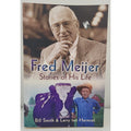 Fred Meijer : Stories of His Life by Larry ten Harmsel and Bill Smith (2009,...