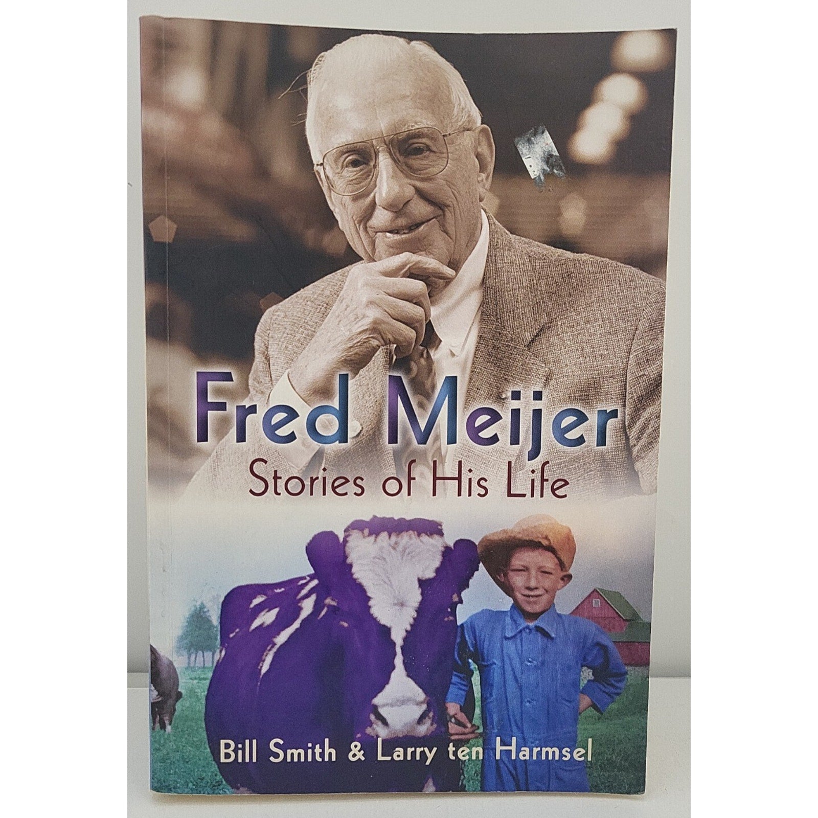 Fred Meijer : Stories of His Life by Larry ten Harmsel and Bill Smith (2009,...