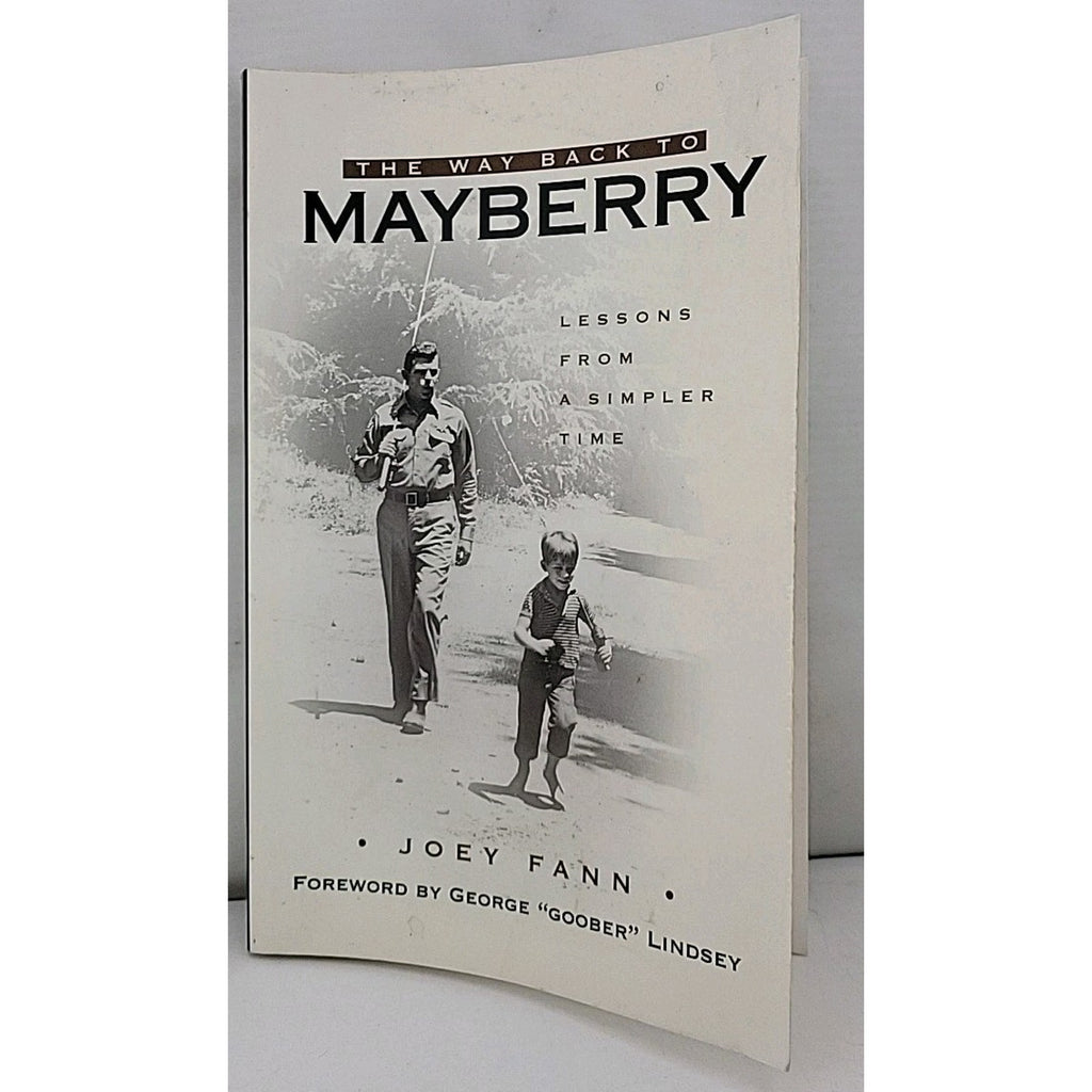 Way Back to Mayberry : Lessons from a Simpler Time by Joey Fann (2001, Trade...