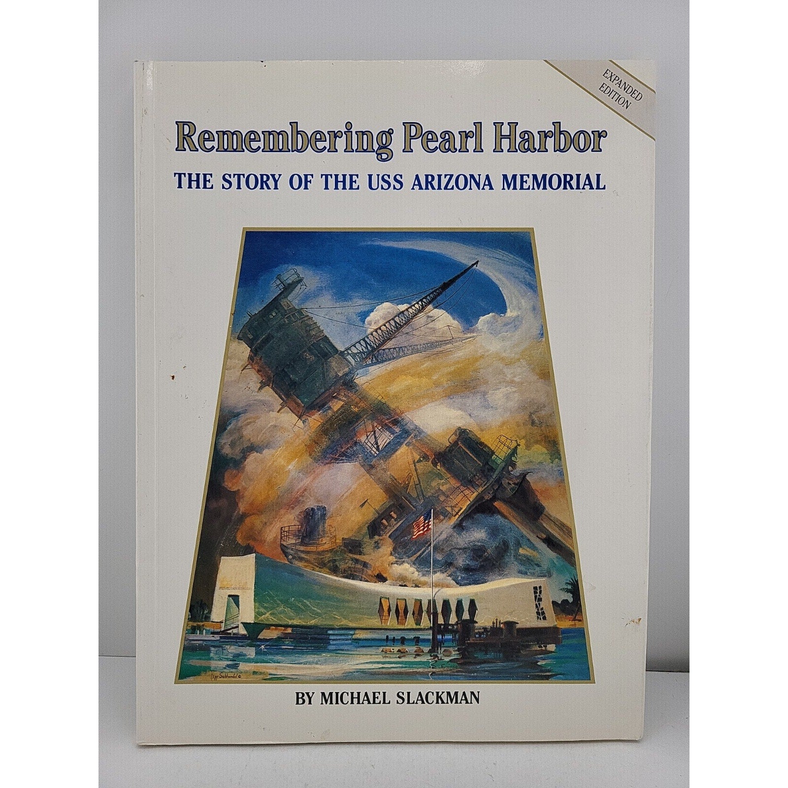 Remembering Pearl Harbor: The Story of the USS Arizona Memorial by Michael...