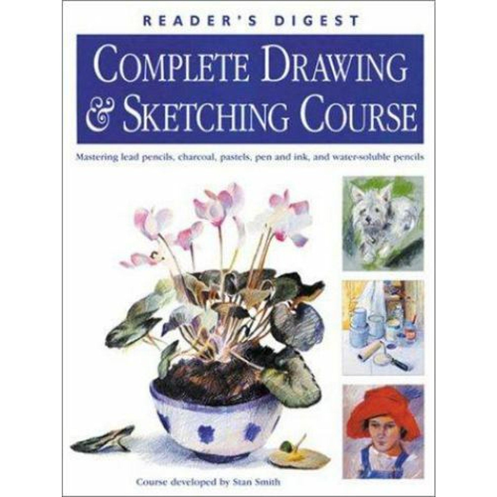 The Complete Drawing and Sketching Course : Mastering Lead Pencils, Charcoal,...