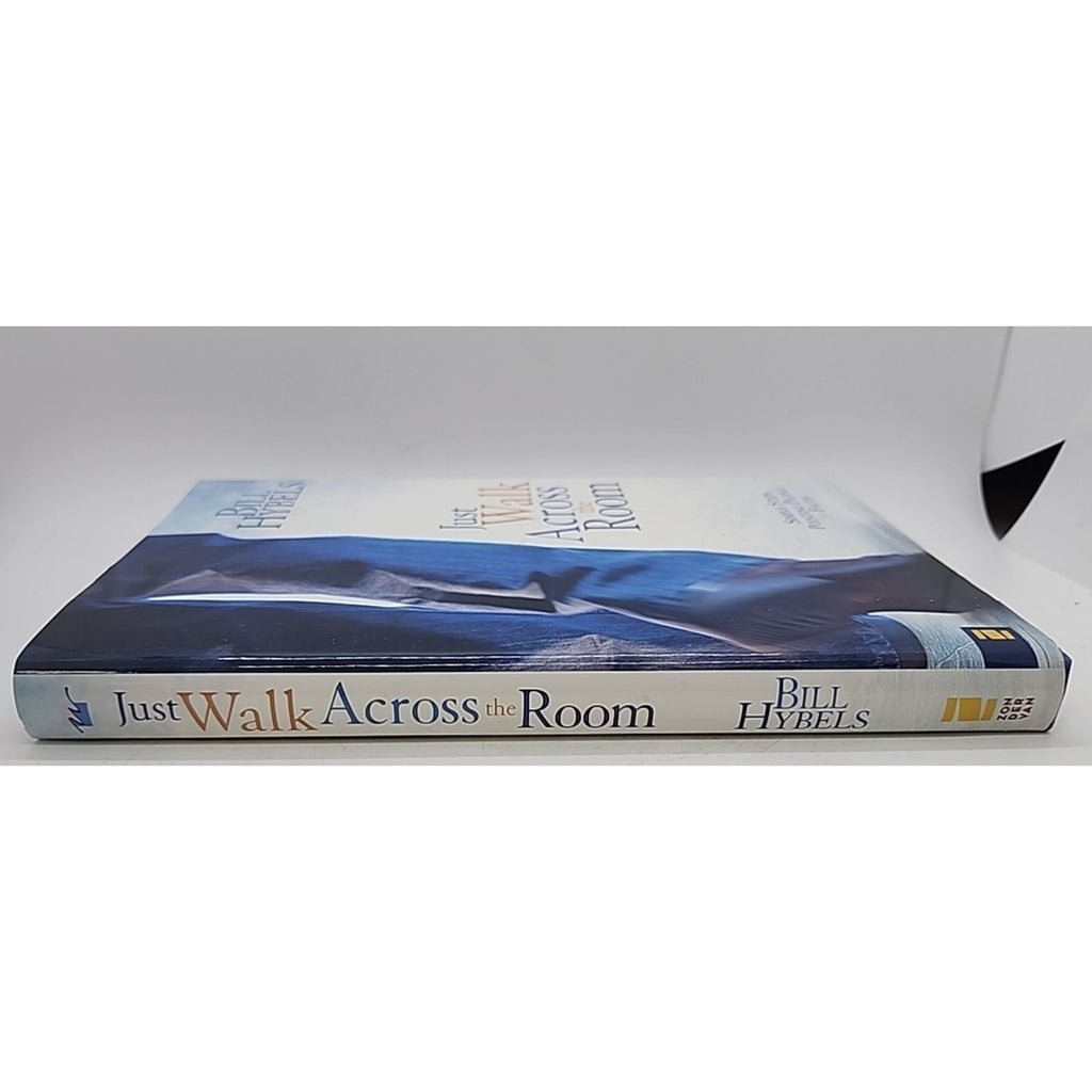 Just Walk Across the Room : Simple Steps Pointing People to Faith by Bill Hybels