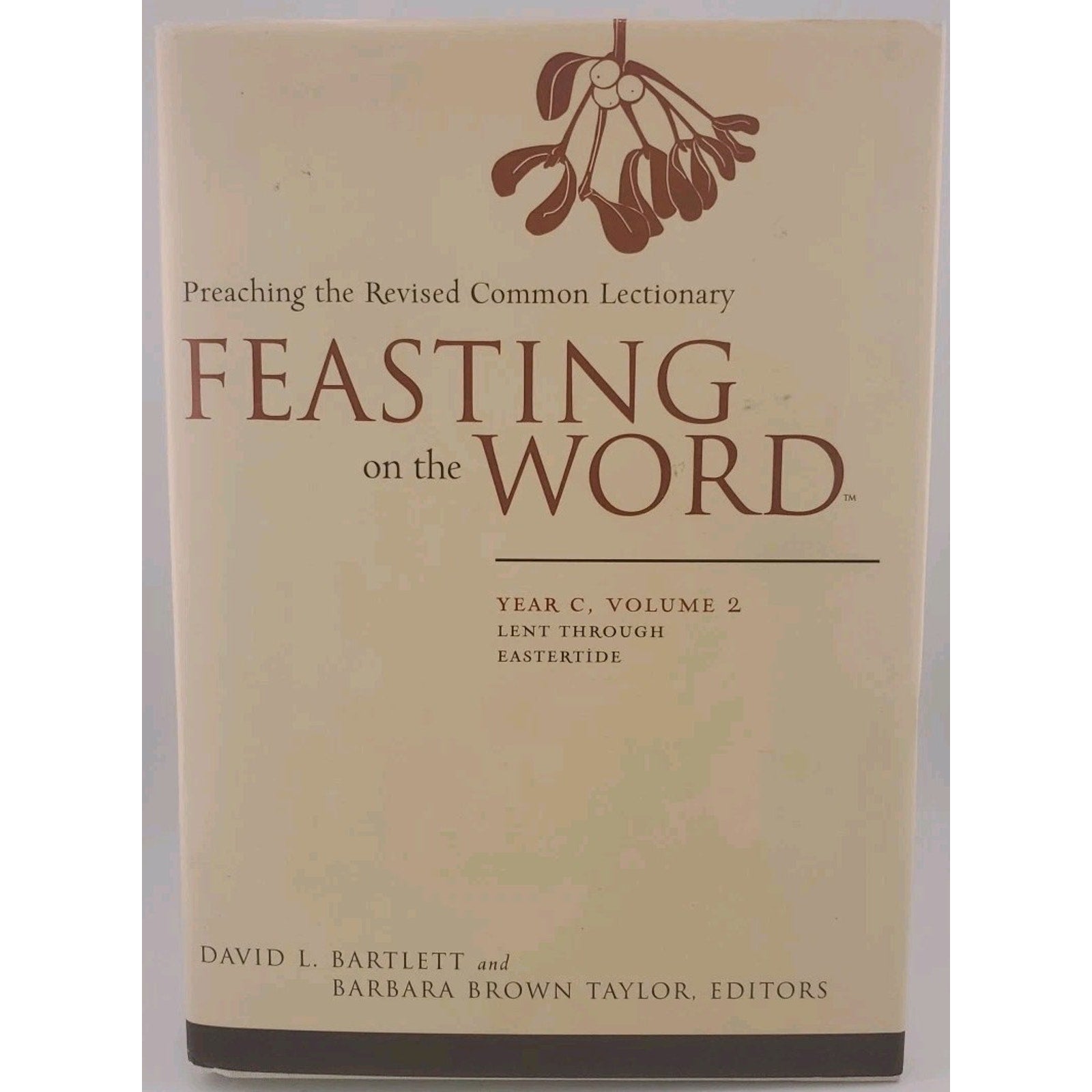 Feasting on the Word Ser.: Feasting on the Word Vol. 2 : Year C - Lent...