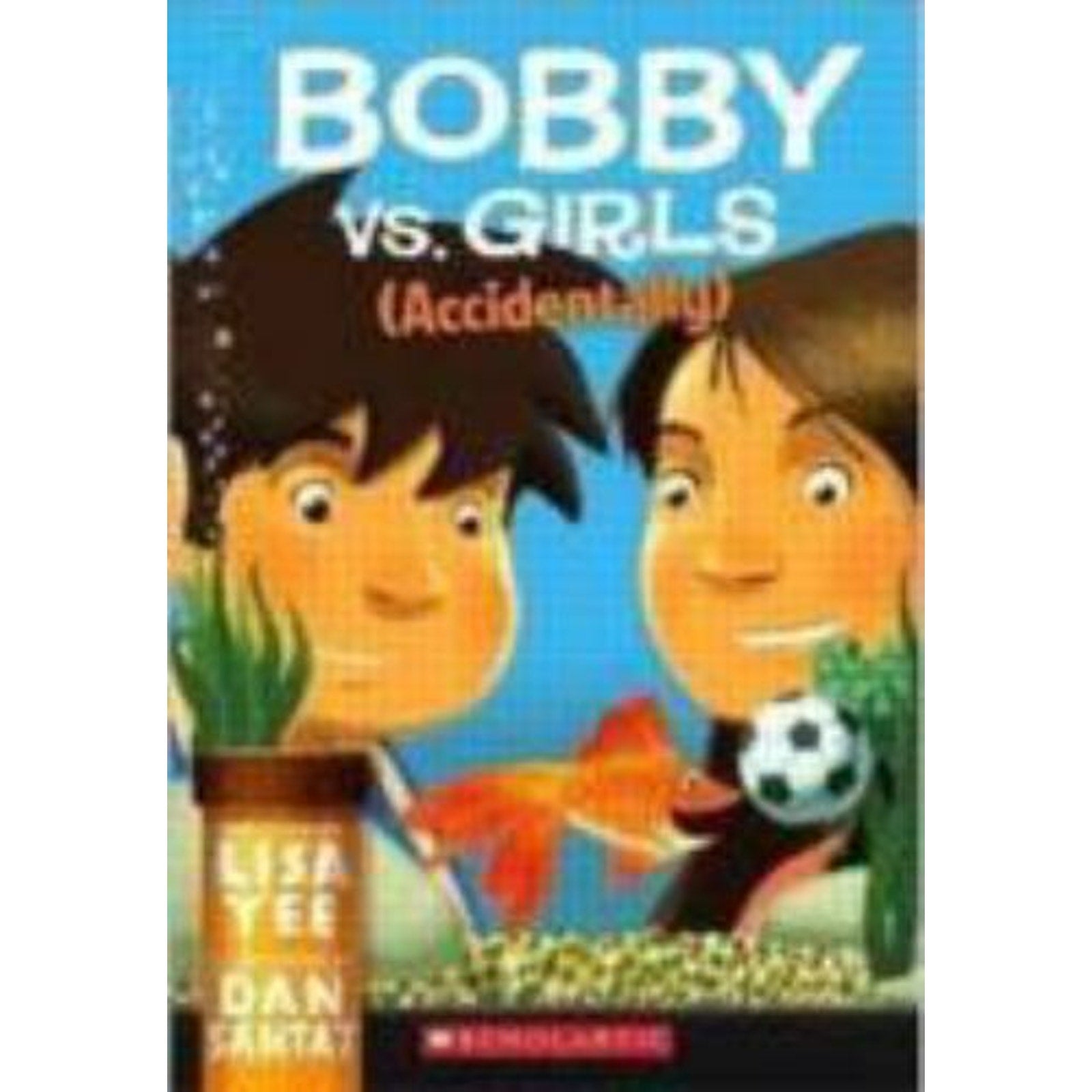 Bobby vs. Girls (Accidentally) by Lisa Yee (2010, Trade Paperback)