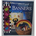 Beautiful Banners : More Than 70 Festive Designs to Decorate Your Home by...