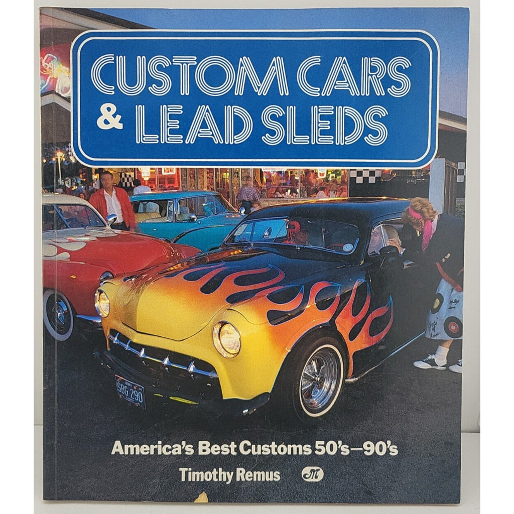 Custom Cars and Lead Sleds by Timothy S. Remus (1990, Paperback)