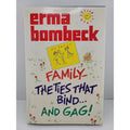 Family - The Ties That Bind... and Gag! by Erma Bombeck (Hardcover)